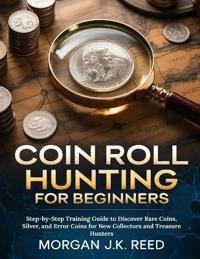 Reed, M: COIN ROLL HUNTING FOR BEGINNERS