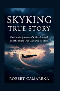 Camarena, R: Skyking True Story