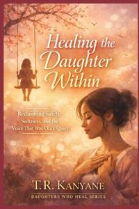 Kanyane, T: Healing the Daughter Within