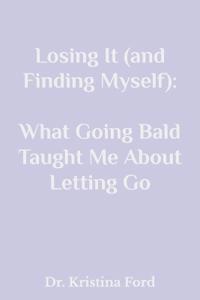 Ford, K: Losing It (and Finding Myself)