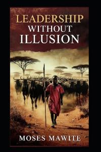 Leadership Without Illusions