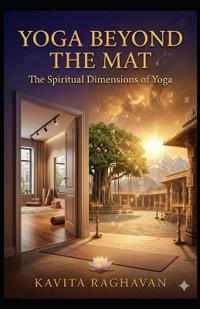 Raghavan, K: Yoga Beyond the Mat