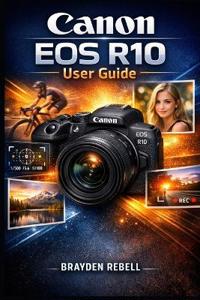Rebell, B: Canon EOS R10 User Guide