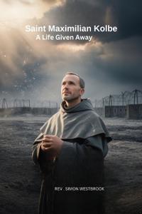 Westbrook, R: SAINT MAXIMILIAN KOLBE