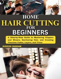Ingram, G: Home Hair Cutting for Beginners