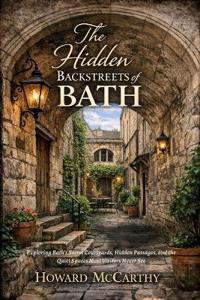 McCarthy, H: HIDDEN BACKSTREETS OF BATH