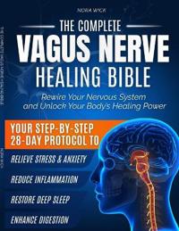 Wick, N: Complete Vagus Nerve Healing Bible