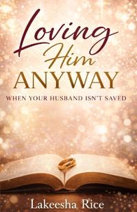 Loving Him Anyway