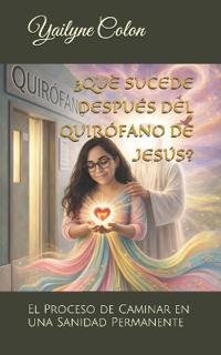 Colon, Y: ¿QUÈ SUCEDE DESPUÉS DEL QUIRÓFANO