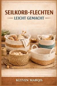 Seilkorb-Flechten Leicht Gemacht