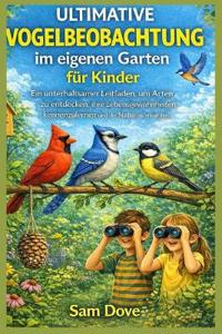 Ultimative Vogelbeobachtung im eigenen Garten für Kinder