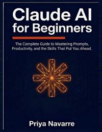 Navarre, P: Claude AI for Beginners