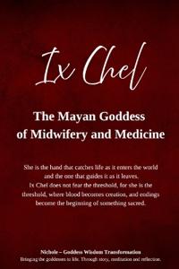 Goddess Wisdom Transformation, N: Ix Chel - The Mayan Goddes