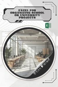 Kolod, S: Excel for Organizing School or University Projects