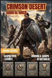 Drinks, J: CRIMSON DESERT GUIDA AL GIOCO 2026