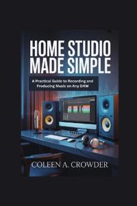 Crowder, C: Home Studio Made Simple