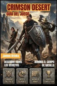 Drinks, J: CRIMSON DESERT GUÍA DEL JUEGO 2026