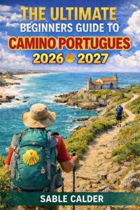 Calder, S: ULTIMATE BEGINNER'S GUIDE TO CAMINO PORTUGUÉS COA
