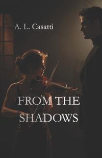 Casatti, A: FROM THE SHADOWS