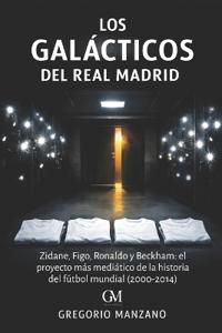 Manzano, G: Galácticos del Real Madrid