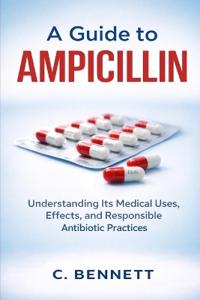 A Guide to Ampicillin