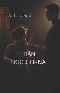Casatti, A: FRÅN SKUGGORNA