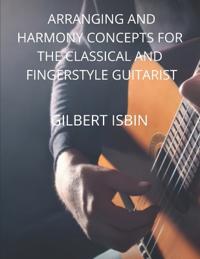 Isbin, G: ARRANGING AND HARMONY CONCEPTS FOR THE CLASSICAL A