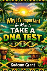 Grant, K: Why It's Important for Men to Take a DNA Test