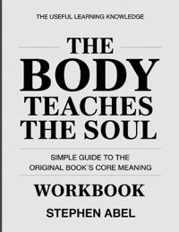 The Useful Learning Knowledge The Body Teaches the Soul
