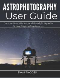 Astrophotography User Guide for Beginners