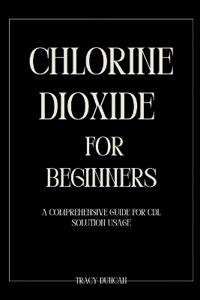 Duncan, T: Chlorine Dioxide for Beginners