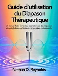 Reynolds, N: Guide d'utilisation du Diapason Thérapeutique