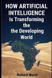 How Artificial Intelligence Is Transforming the Developing World