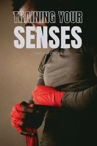 Cross, T: Training Your Senses