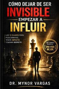 Vargas, M: CÓMO DEJAR DE SER INVISIBLE