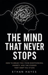 The Mind That Never Stops