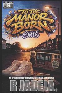 Jadeja, R: TO THE MANOR BORN. SW16