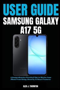 J. Thornton, A: Simple Samsung Galaxy A17 5G User Guide