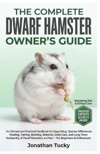 Tucky, J: COMPLETE DWARF HAMSTER OWNER'S GUIDE