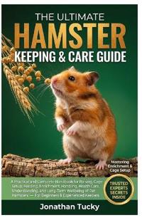 Tucky, J: ULTIMATE HAMSTER KEEPING & CARE GUIDE