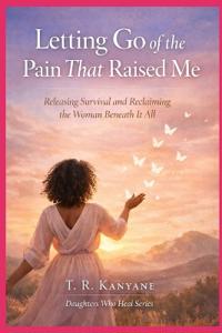Letting Go of the Pain That Raised Me