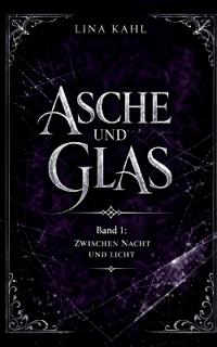 Asche und Glas - Band 1