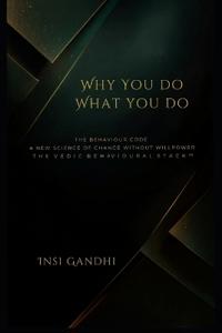 Gandhi, I: Why You Do What You Do