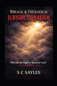 Biblical &Theological Jurisdictionalism