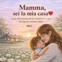 Mamma, sei la mia casa