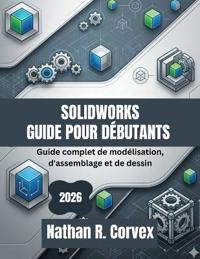 Solidworks Guide Pour Débutants 2026