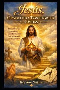 Ron Haro, J: Jesús, Constructor y Transformador de Vidas