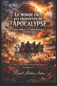 Antoine, R: MONDE FACE AUX PROPHETIES DE L'APOCALYPSE