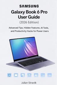Stravik, J: Samsung Galaxy Book 6 Pro User Guide (2026 Editi
