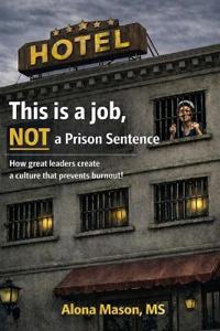 Mason, A: This is a job, NOT a prison sentence